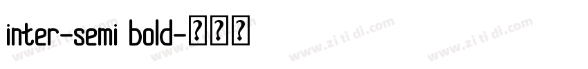 inter-semi bold字体转换 inter-semi bold字体转换